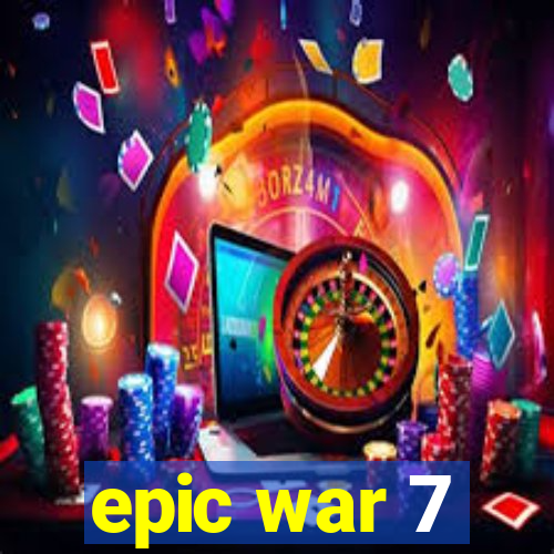 epic war 7